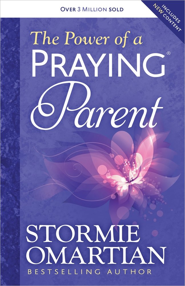 The Power of a Praying Parent by Stormie Omartian - Holy Spirit University - A Lifestyle Centered On God